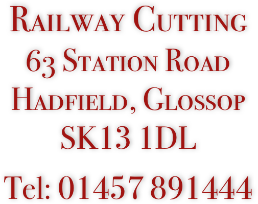Railway Cutting
63 Station Road
Hadfield, Glossop
SK13 1DL

Tel: 01457 891444